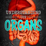 Understanding our organs cover image