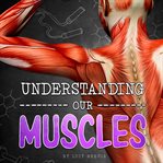 Understanding our muscles cover image