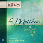 Matthew. Our Loving King cover image