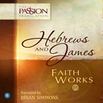 Hebrews and james. Faith Works cover image