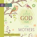 A little god time for mothers. 365 Daily Devotions cover image