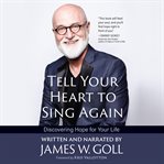 Tell your heart to sing again : discovering hope for your life cover image