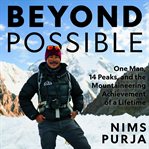 Beyond possible : one man, 14 peaks, and the mountaineering achievement of a lifetime cover image