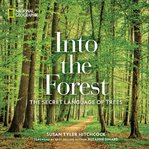 Into the Forest : The Secret Language of Trees cover image