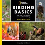 National Geographic Birding Basics : Tips, Tools, and Techniques for Great Bird-watching cover image