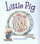 Little Pig joins the band cover image