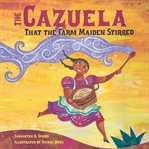 The cazuela that the farm maiden stirred cover image