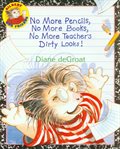 No more pencils, no more books, no more teacher's dirty looks! cover image