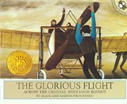 The glorious flight : [across the channel with Louis Blériot] cover image