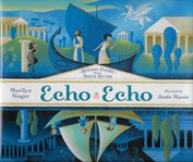 Echo, echo : reverso poems about Greek Myths cover image