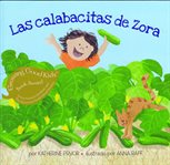 Las calabacitas de Zora : by Katherine Pryor ; book illustrated by Anna Raff ; read by Alisa, Rosi & Brian Amador cover image