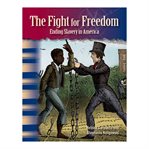 The fight for freedom : ending slavery in America cover image