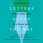 Letters along the way : from a senior saint to a junior saint cover image