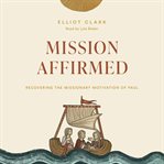 Mission affirmed : recovering the missionary motivation of Paul cover image