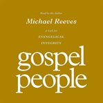 Gospel People : A Call for Evangelical Integrity cover image