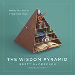 The wisdom pyramid : feeding your soul in a post-truth world cover image