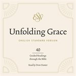 Unfolding grace. 40 Guided Readings through the Bible cover image