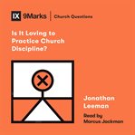 Is it loving to practice church discipline? cover image
