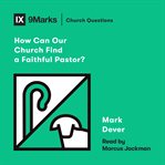 How can our church find a faithful pastor? cover image