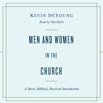 Men and women in the church : a short, biblical, practical introduction cover image