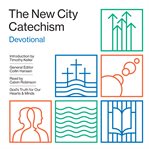 The new city catechism devotional : God's truth for our hearts and minds cover image