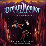 Lost in the Caverns : Dream Keeper Saga cover image