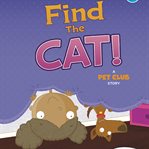Find the cat! : a Pet Club story cover image