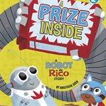 A prize inside : a Robot and Rico story cover image