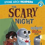The Scary Night : A Robot and Rico Story cover image