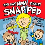 The day mom finally snapped cover image