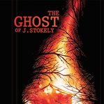 The ghost of J. Stokely cover image