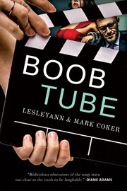 Boob Tube (A Soap Opera Novel) cover image
