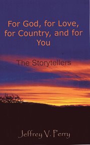 For God, for Love, for Country, and for You (The Storytellers) cover image