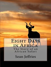 Eight Days in Africa : The Story of an African Safari cover image