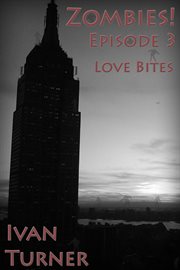 Love Bites : Zombies! cover image