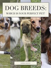 Dog Breeds : Which Is Your Perfect Pet? cover image