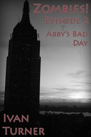 Zombies! Episode 2 : Abby's Bad Day cover image