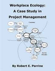 Workplace Ecology : A Case Study in Project Management cover image