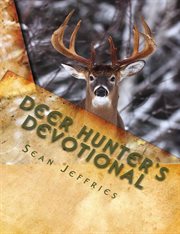 Deer Hunter's Devotional : Hunting for the Heart of God cover image