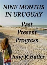 Nine Months in Uruguay : Past, Present, Progress cover image