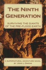 The Ninth Generation : Surviving the Giants of the Pre-flood Earth cover image