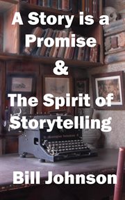 A Story Is a Promise & the Spirit of Storytelling cover image