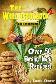 The Weed Cookbook 2 : Medical Marijuana Recipes, Cannabis Cooking Tips & Killer Brownies cover image