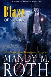 Blaze of Glory : Prospect Springs Shifters cover image