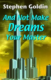 And not make dreams your master cover image