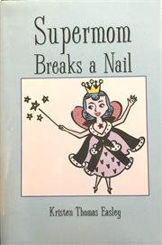 Supermom Breaks a Nail cover image