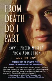 From Death Do I Part : How I Freed Myself From Addiction cover image