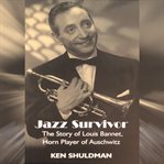 Jazz survivor. The Story of Louis Bannet, Horn Player of Auschwitz cover image