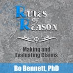 Rules of reason. Making and Evaluating Claims cover image
