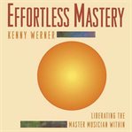 Effortless mastery : liberating the master musician within cover image